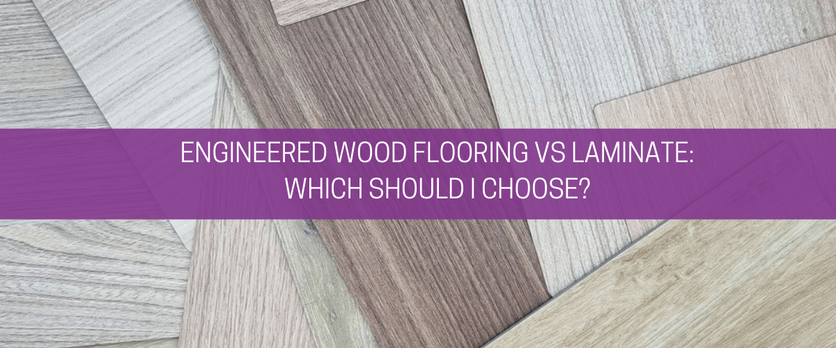 Engineered wood flooring vs laminate: Which should I choose?