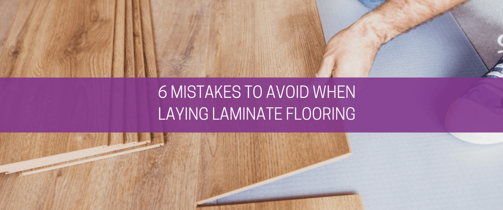 6 mistakes to avoid when laying laminate flooring
