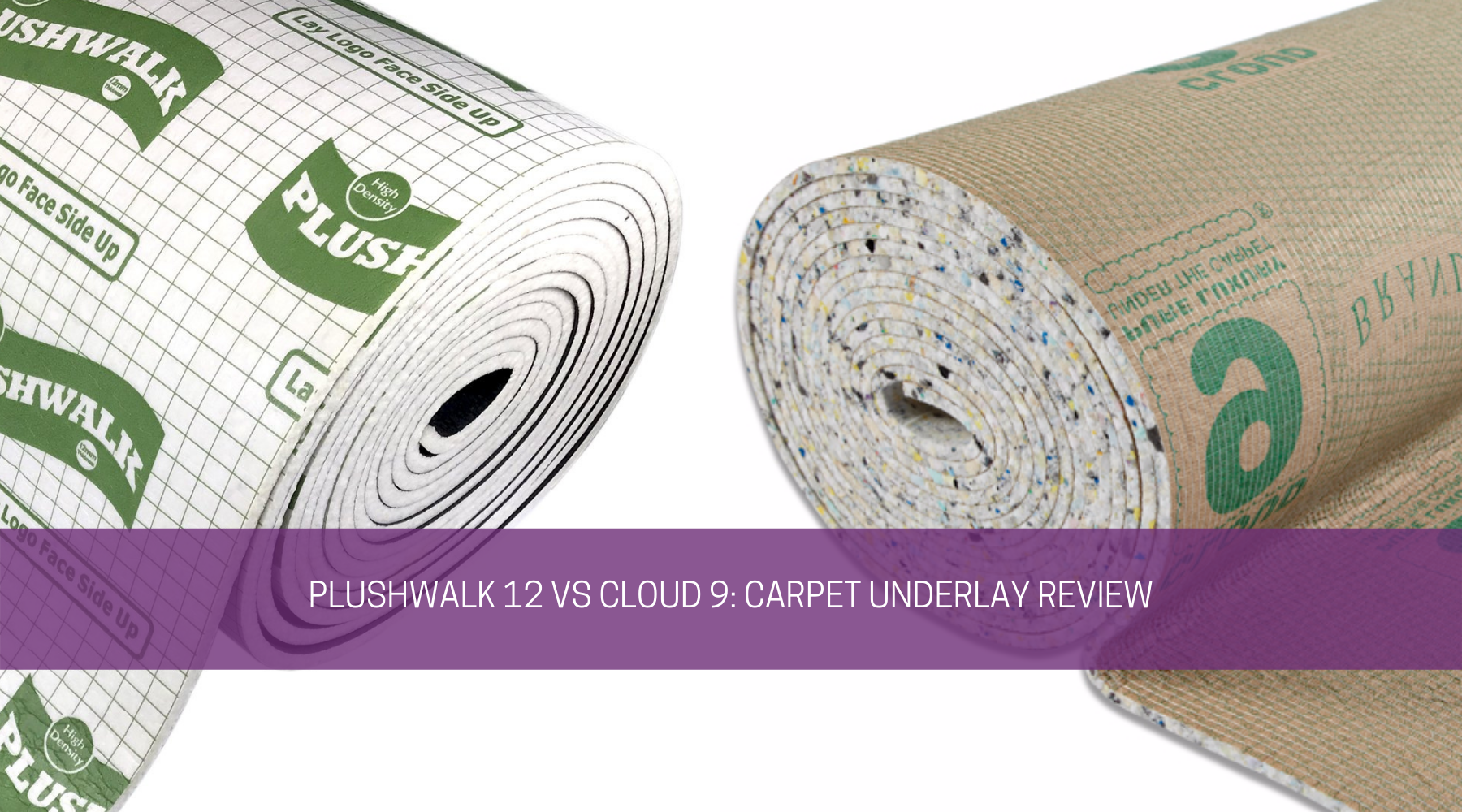 Plushwalk 12 vs Cloud 9: Carpet Underlay Review