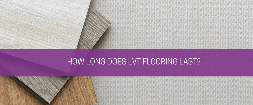How long does LVT flooring last?