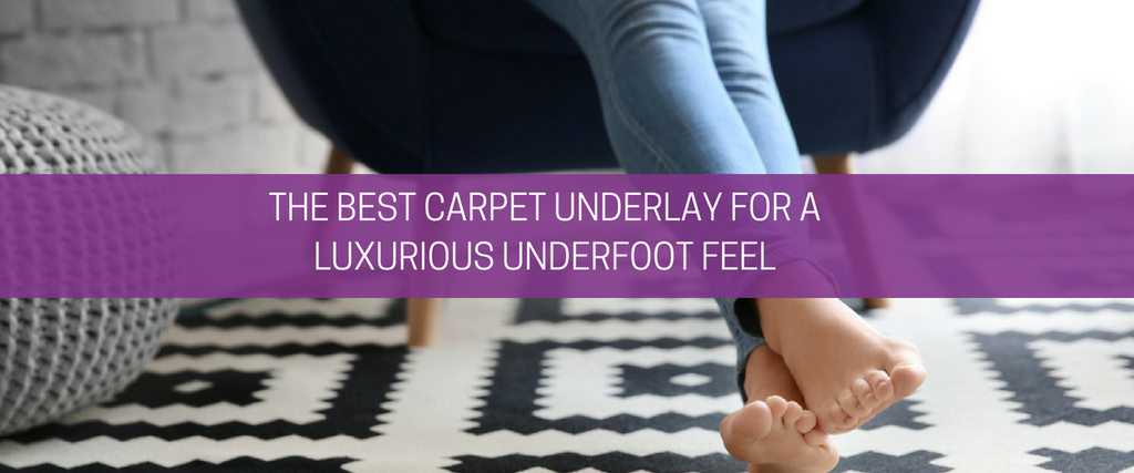 Which Is The Best Carpet Underlay?