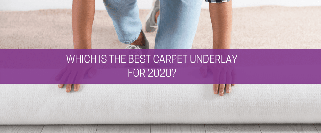 Which is the best carpet underlay for 2020?