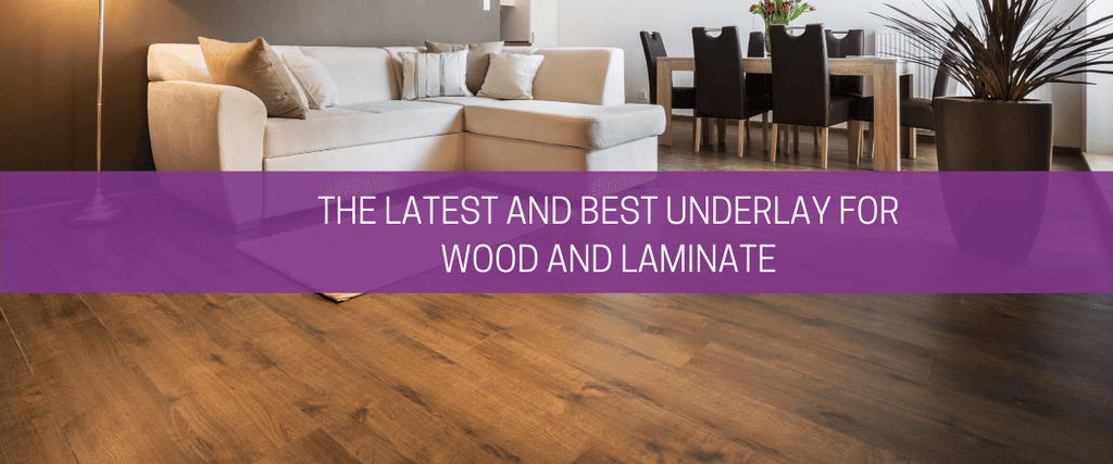 The latest and best underlay for wood and laminate