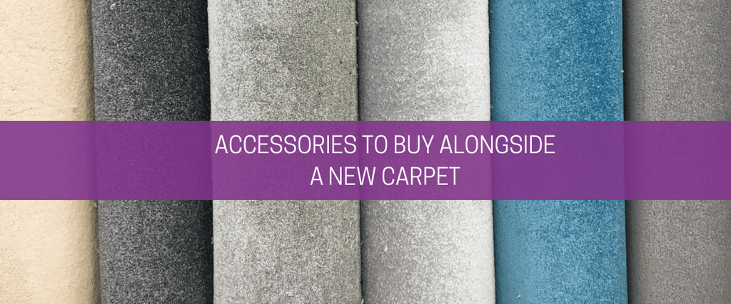 Accessories to buy alongside a new carpet