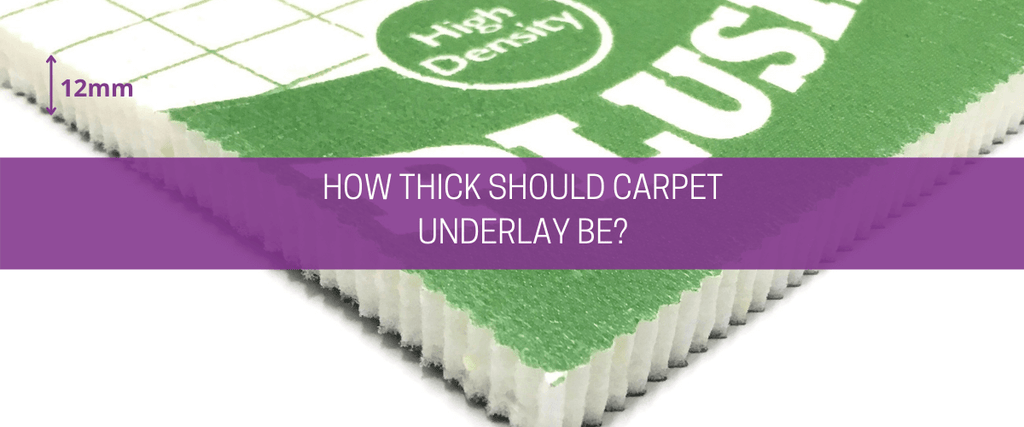 How thick should carpet underlay be?