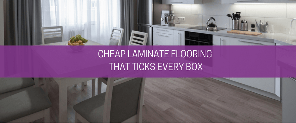 Cheap laminate flooring that ticks every box
