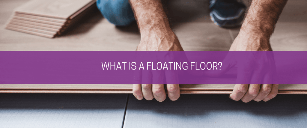 What is a floating floor?