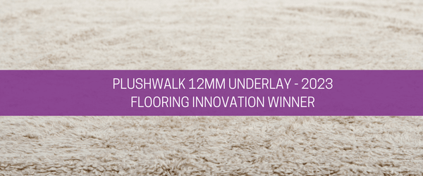 Plushwalk 12mm: 2023 Flooring Innovation Winner - Carpet Underlay Shop