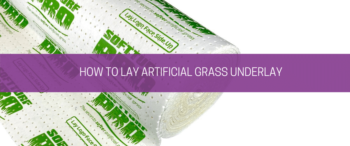 How to lay artificial grass underlay