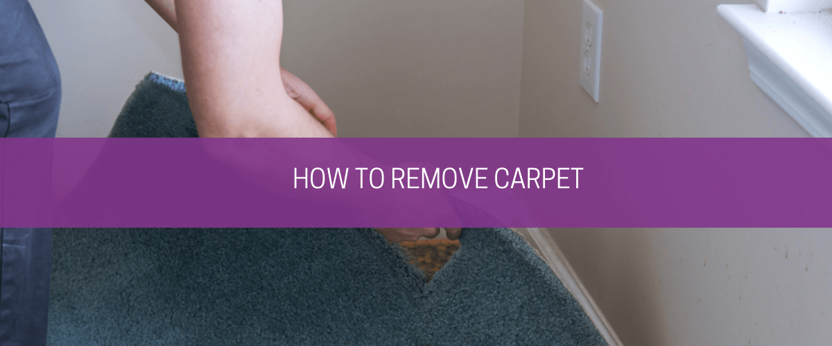 How to remove carpet