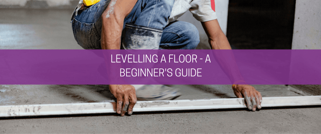 Levelling a floor – a beginner’s guide