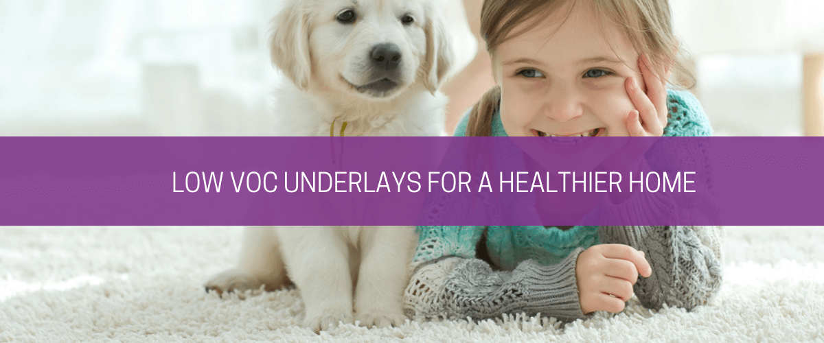 Low VOC underlays for a healthier home
