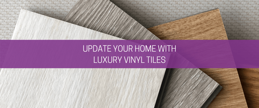 Update your home with luxury vinyl tiles