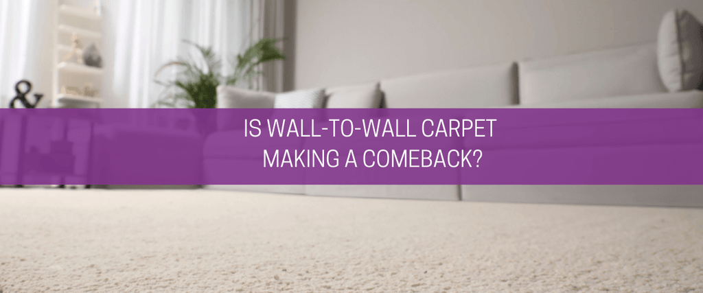 Is wall-to-wall carpet making a comeback?